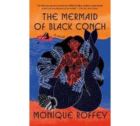 Monique Roffey The Mermaid of Black Conch (Poche)