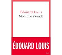 Monique s'évade - Édouard Louis - Seuil - broché - Roman