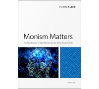 Monism Matters: The Significance of Type Monism for the Mind-body Debate