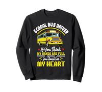 Moniteur de bus scolaire mains pleines voir mon cœur conducteur de bus scolaire Sweatshirt