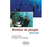 Moniteur de plongée. Mode d'emploi - Jean-Pierre Castelli - Ellipses - broché - Guide