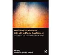 Monitoring And Evaluation In Health And Social Development: Interpretive And Ethnographic Perspectives (Paperback) Stephen Bell, Peter Aggleton (Auteur)