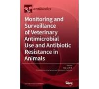 Monitoring And Surveillance Of Veterinary Antimicrobial Use And Antibiotic Resistance In Animals