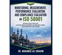 Monitoring, Measurement, Performance Evaluation, and Compliance Evaluation in ISO 50001: Building Reliable Energy Data, Evaluating Energy Performance ... Evidence, and Preparing Audit-Ready Records