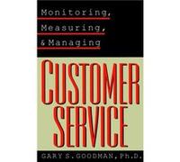 Monitoring Measuring and Managing Customer Service by Goodman & Gary S. Goodman Communications Corporation in Glendale & California Gary S. Goodman (Auteur)