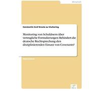 Monitoring Von Schuldnern Über Vertragliche Formulierungen: Behindert Die Deutsche Rechtsprechung Den Disziplinierenden Einsatz Von Covenants?