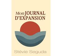 MonJournaldExpansion: un journal pour développer et cultiver votre intention, votre attention et votre expansion