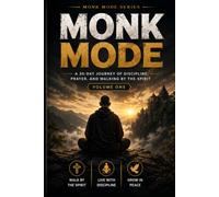 Monk Mode: A 30-Day Journey of Discipline, Prayer, and Walking by the Spirit