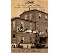 Monk: The murder of Lamont “Monk” Miller and select memoirs of Dr. Patrick F. McCormick