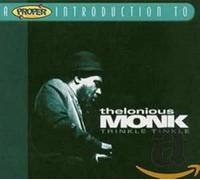 Monk, Thelonious - A Proper Introduction To Thelonious Monk: Trinkle Tinkle (Digipack)