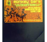 MONKEY BARS / YOU BE WANT SOME FUN