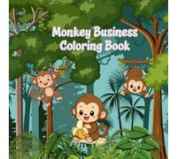 Monkey Business Coloring Book: Silly And Playful Jungle Adventures, Monkeys Swinging And Exploring, Adorable Monkey Coloring Pages, 8.5 x 8.5 inches, 45 Pages
