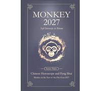 Monkey Chinese Horoscope 2027 and Feng Shui: Chinese Astrology Forecast 2027 for Monkey in the Goat Year