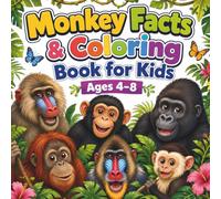 Monkey Facts & Coloring Book for Kids Ages 4-8: Learn About Baboons, Chimpanzees, Gorillas, Orangutans, Mandrills & Capuchin Monkeys with 60 Bold and Easy Coloring Pages for Boys and Girls