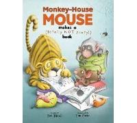 Monkey-House Mouse Makes A (Totally Not Scary) Book