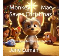 Monkey Mae Saves Christmas: a Christmas adventure on the farm.