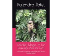 "Monkey Magic: A Fun Drawing Book for Kids: "Unleash Your Creativity with Step-by-Step Monkey Drawing Guides