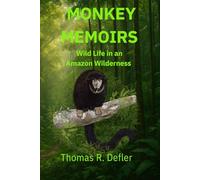 MONKEY MEMOIRS: Wild Life in an Amazon Wilderness