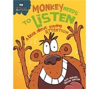 Monkey Needs To Listen - A Book About Paying Attention (Behaviour Matters) (Paperback) Sue Graves, (Auteur)