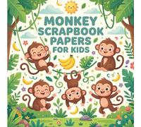 MONKEY SCRAPBOOK PAPERS FOR KIDS: Fun Monkey Themed Craft Paper Pack for Children, Cute Jungle Animals, Bananas, Tropical Leaves, Playful Designs for ... Journaling, DIY Projects & Creative Play