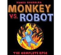 Monkey vs. Robot The Complete Epic by James Kochalka James Kochalka (Auteur)