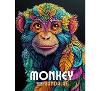 Monkey with Mandalas: Mandala Patterns of Playful Monkeys and Jungle Primates For Mindfulness, Relaxation And Stress Relief