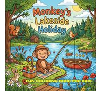 Monkey's Lakeside Holiday: 30 Cute Lakeside Activities Coloring Pages for Kids Ages 4-12