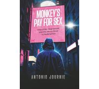 Monkey's Pay For Sex: Friendship, heartbreak, and the messy road to redmeption.