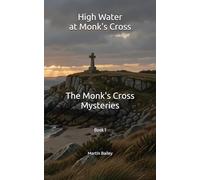 Monk's Cross Mysteries: High Water at Monk's Cross: Book 1