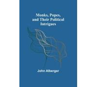Monks, Popes, And Their Political Intrigues