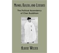 Monks, Rulers, And Literati Albert Welter (Auteur)