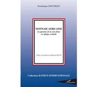 Monnaie africaine La question de la zone franc en Afrique centrale - Dominique Kounkou - L'harmattan - broché - Essai