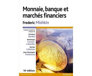 Monnaie, banque et marchés financiers - 10e édition - Frédéric Mishkin - Pearson France - broché - Etude