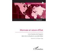 Monnaie et raison d’État Une histoire de l’argent dans les civilisations occidentales. Volume II. Le Moyen Âge - Yaël Dosquet - L'harmattan - broché - Etude