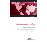 Monnaie et raison d’État Une histoire de l’argent dans les civilisations occidentales. Volume III. La Modernité - Yaël Dosquet - L'harmattan - broché - Etude
