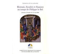 Monnaie, Fiscalité Et Finances Au Temps De Philippe Le Bel