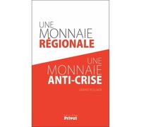 Monnaie regionale une monnaie anti-crise (une) - Gérard Poujade - Privat - broché - Etude
