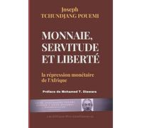 Monnaie, servitude et liberté: La répression monétaire de l'Afrique