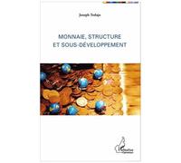 Monnaie, structure et sous-développement - Joseph Tedajo - L'harmattan - broché - Etude