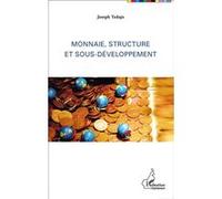 Monnaie, structure et sous-développement - Joseph Tedajo - L'harmattan - broché - Etude