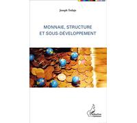 Monnaie, structure et sous-développement - Joseph Tedajo - L'harmattan - broché - Etude