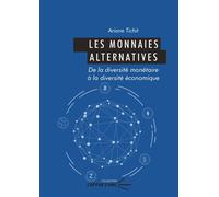 Monnaies alternatives De la diversité monétaire à la diversité économique - Ariane Tichit - U.blaise Pascal Clermont-Ferrand - broché - Etude