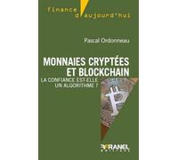 Monnaies cryptées et blockchain La confiance est elle un algorithme ? - Pascal Ordonneau - Arnaud Franel Eds - broché - Etude