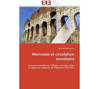 Monnaies Et Circulation Monétaire: La Partie Orientale De L'afrique Romaine, Entre Le Règne De Gallien Et De Théodose (253-395) (Omn.Univ.Europ.)