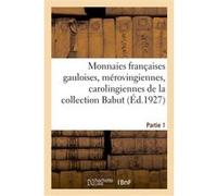 Monnaies françaises gauloises, mérovingiennes, carolingiennes, capétiennes Etienne Bourgey (Auteur)