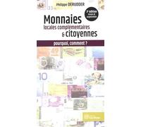 Monnaies locales complémentaires et citoyennes: Pour relever les défis humains et écologiques