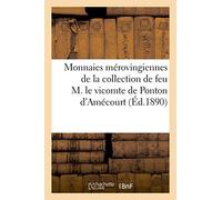 Monnaies mérovingiennes de la collection de feu M. le vicomte de Ponton d'Amécourt