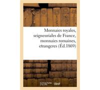 Monnaies royales, seigneuriales de France, monnaies romaines, etrangeres - Camille Rollin - Hachette Bnf - broché - Livre