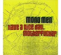 Mono Men - Have a Nice Day Motherfucker