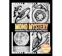 Mono Mystery, Monochrome Pixel Color By Number Puzzle Coloring Book: One Pen Coloring Pages, Black And White Mosaic Reveal, For Adults, Teens, Kids